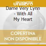 Dame Very Lynn - With All My Heart cd