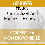 Hoagy Carmichael And Friends - Hoagy Carmichael And Friends cd
