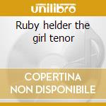 Ruby helder the girl tenor cd