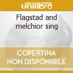 Flagstad and melchior sing cd