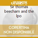 Sir thomas beecham and the lpo cd