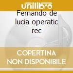 Fernando de lucia operatic rec cd