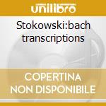 Stokowski:bach transcriptions cd musicale di Bach johann sebastian