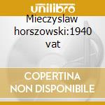Mieczyslaw horszowski:1940 vat cd