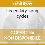 Legendary song cycles cd musicale di Robert Schumann