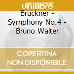 Bruckner - Symphony No.4 - Bruno Walter cd musicale di Bruckner joseph a.