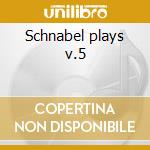 Schnabel plays v.5 cd musicale di Beethoven
