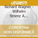 Richard Wagner - Wilhelm Strienz A Selection German Bass's cd