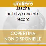 Jascha heifetz/concerto record cd