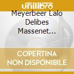Meyerbeer Lalo Delibes Massenet Godard Gounod Mascagni Boito Et Al.: Opera Arias Melodi cd
