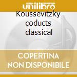 Koussevitzky coducts classical cd