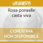 Rosa ponselle casta viva cd