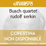 Busch quartet rudolf serkin cd musicale di Schubert-brahms