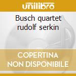 Busch quartet rudolf serkin cd