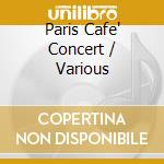 Paris Cafe' Concert / Various cd