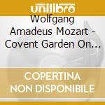 Wolfgang Amadeus Mozart - Covent Garden On Record (3 Cd) cd musicale di Artisti Vari