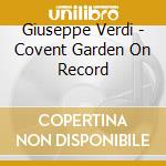 Giuseppe Verdi - Covent Garden On Record cd