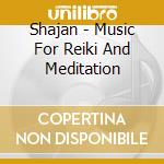 Shajan - Music For Reiki And Meditation cd