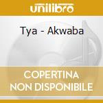 Tya - Akwaba cd musicale di Tya