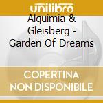 Alquimia & Gleisberg - Garden Of Dreams cd musicale di Alquimia & Gleisberg