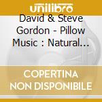 David & Steve Gordon - Pillow Music : Natural Deep Sleep cd
