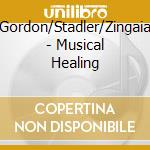 Gordon/Stadler/Zingaia - Musical Healing cd musicale di Gordon/Stadler/Zingaia