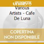 Various Artists - Cafe De Luna cd