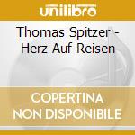 Thomas Spitzer - Herz Auf Reisen cd