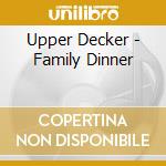 Upper Decker - Family Dinner cd