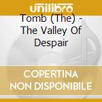Tomb (The) - The Valley Of Despair cd