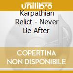 Karpathian Relict - Never Be After cd