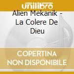 Alien Mekanik - La Colere De Dieu cd
