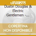 Dustin Douglas & Electric Gentlemen - Black Leather Blues cd