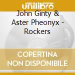 John Ginty & Aster Pheonyx - Rockers cd
