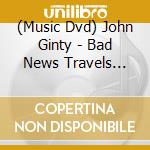 (Music Dvd) John Ginty - Bad News Travels Live cd