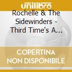 Rochelle & The Sidewinders - Third Time's A Charm cd