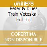 Peter & Blues Train Veteska - Full Tilt cd