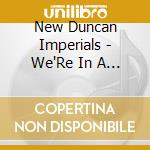 New Duncan Imperials - We'Re In A Band  Ep cd musicale