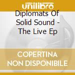 Diplomats Of Solid Sound - The Live Ep cd musicale