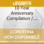 10-Year Anniversary Compilation / Various cd