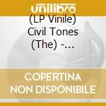 (LP Vinile) Civil Tones (The) - Rotisserie Twist lp vinile di Civil Tones, The