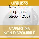 New Duncan Imperials - Sticky (2Cd) cd