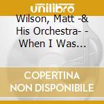 Wilson, Matt -& His Orchestra- - When I Was A Writer cd