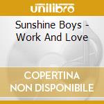Sunshine Boys - Work And Love cd musicale