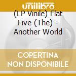 (LP Vinile) Flat Five (The) - Another World vinile