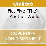 Flat Five (The) - Another World cd musicale