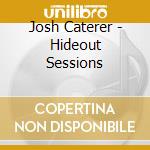Josh Caterer - Hideout Sessions cd