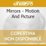 Mirrors - Motion And Picture cd