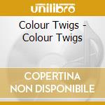 Colour Twigs - Colour Twigs cd musicale di Colour Twigs