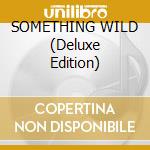 SOMETHING WILD (Deluxe Edition) cd